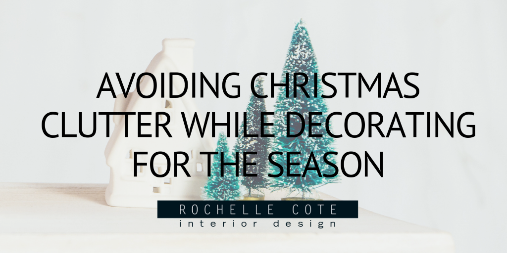 Avoiding Christmas Clutter While Decorating For The Season