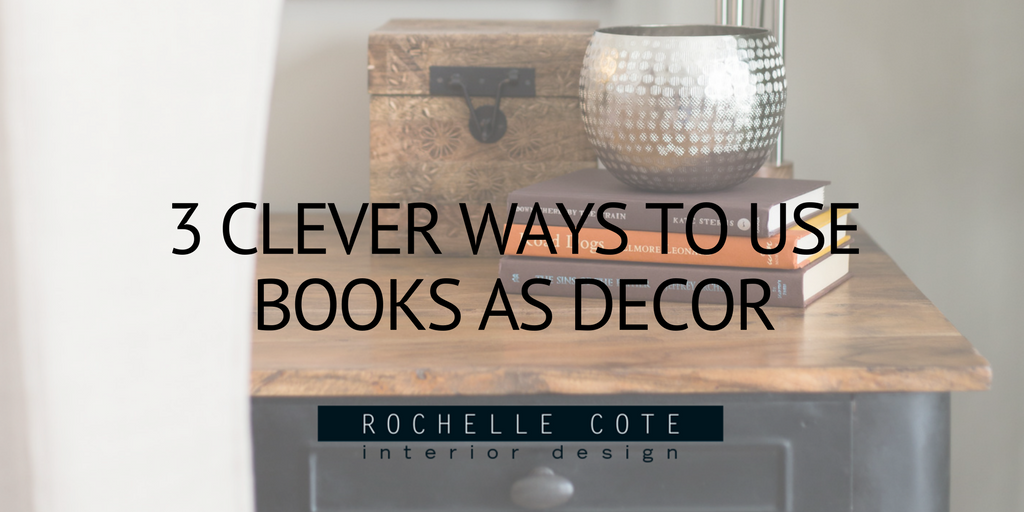 3 CLEVER WAYS TO USE BOOKS AS DECOR