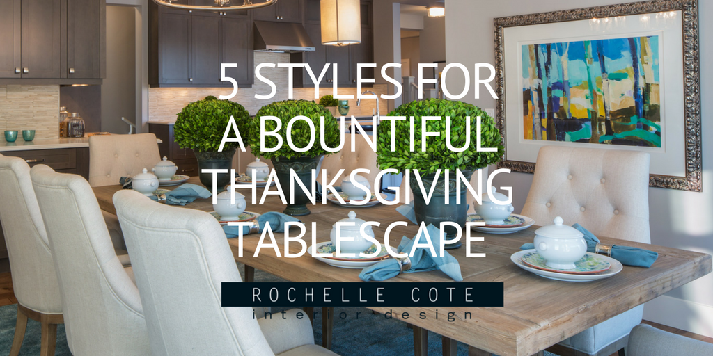 5 STYLES FOR A BOUNTIFUL THANKSGIVING TABLESCAPE