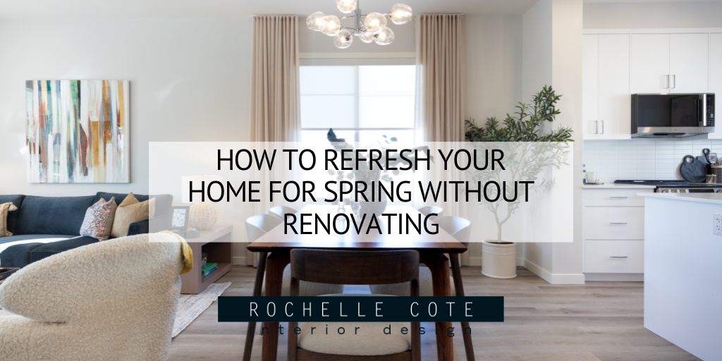 How to Refresh Your Home for Spring Without Renovating