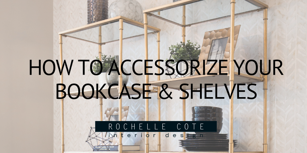 How to Accessorize Your Bookcase & Shelves