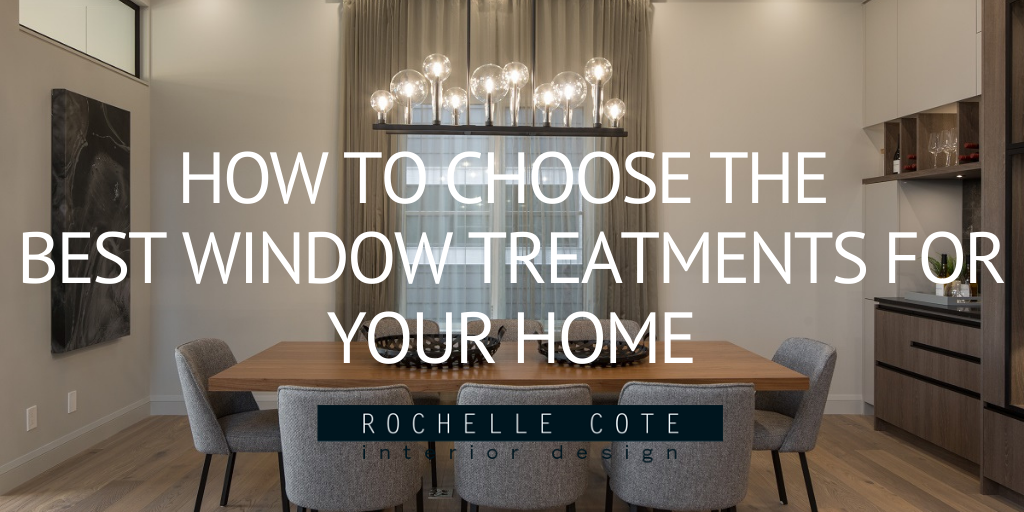 How to Choose the Best Window Treatments for Your Home