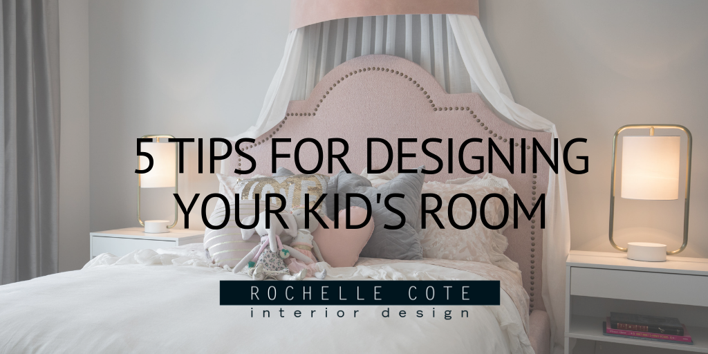 5 Tips for Designing your Kid's Room