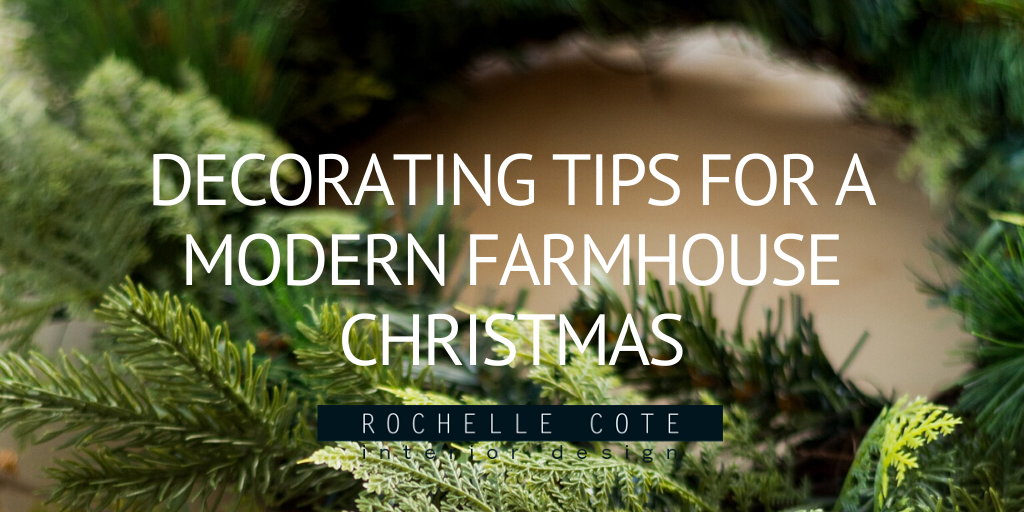 Decorating Tips for a Modern Farmhouse Christmas