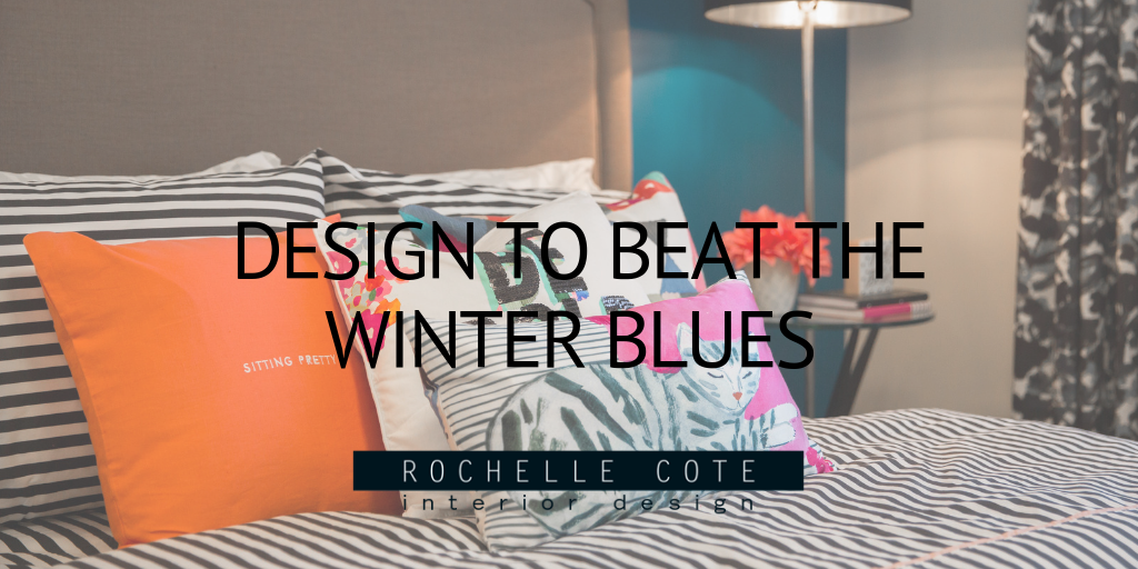 Design to Beat the Winter Blues