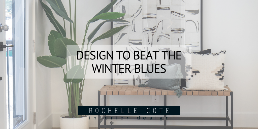 Design to Beat the Winter Blues