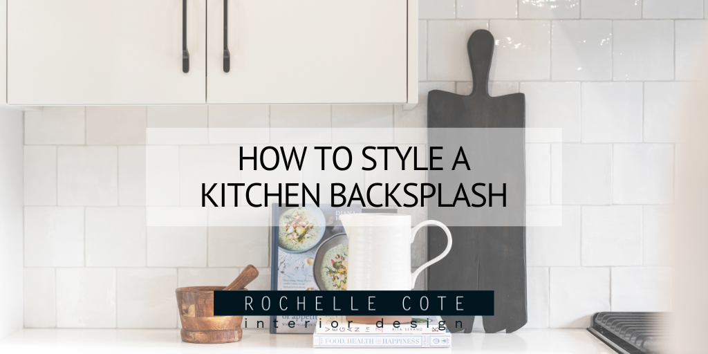How to Style a Kitchen Backsplash