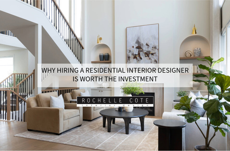 Why Hiring a Residential Interior Designer is Worth the Investment