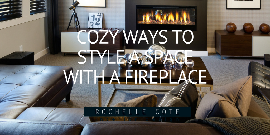 COZY WAYS TO STYLE A SPACE WITH A FIREPLACE
