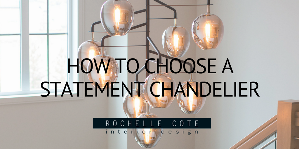 HOW TO CHOOSE A STATEMENT CHANDELIER