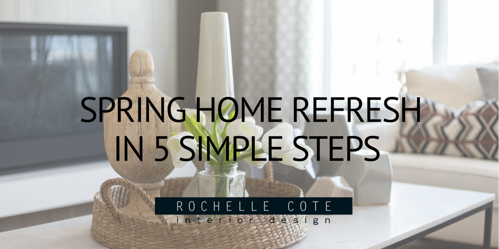 SPRING HOME REFRESH IN 5 SIMPLE STEPS